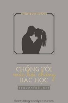 Chồng Tôi Mắc Hội Chứng Bác Học