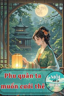 Phu Quân Của Ta Muốn Cưới Thê