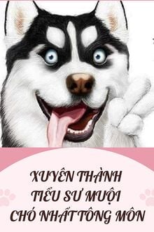 Xuyên Thành Tiểu Sư Muội Chó Nhất Tông Môn