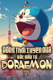 Đồng Thời Xuyên Qua: Bắt Đầu Từ Doraemon.