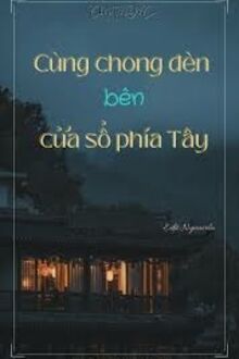 Cùng Chong Đèn Bên Cửa Sổ Phía Tây