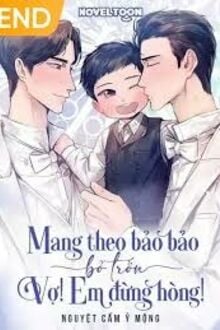 Mang Theo Bảo Bảo Bỏ Trốn Vợ! Em Đừng Hòng!