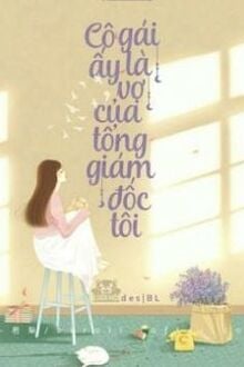 Cô Gái Ấy Là Vợ Tổng Giám Đốc Tôi!