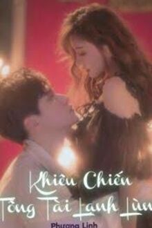Khiêu Chiến Tổng Tài Lạnh Lùng