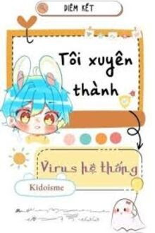 Tôi Xuyên Thành Virus Hệ Thống