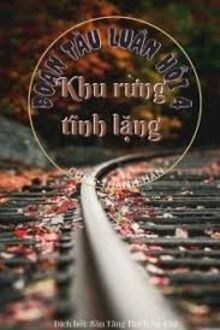 Đoàn Tàu Luân Hồi 4 - Khu Rừng Tĩnh Lặng