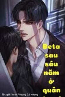 Beta Sau Sáu Năm Ở Quân Doanh