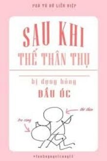 Sau Khi Thế Thân Thụ Bị Đụng Hỏng Đầu Óc