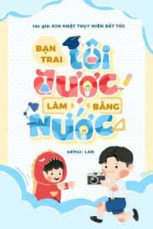 Bạn Trai Tôi Được Làm Bằng Nước