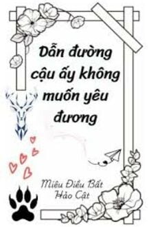 Dẫn Đường Cậu Ấy Không Muốn Yêu Đương