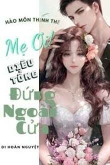 Mẹ Ơi~ Diêu Tổng Đứng Ngoài Cửa!