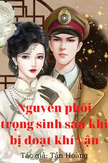 Trọng Sinh Sau Khi Bị Cướp Đoạt Vận May