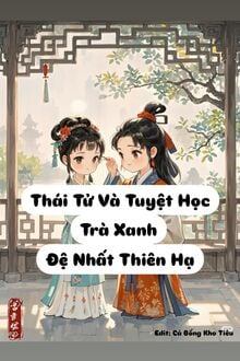 Thái Tử Và Tuyệt Học Trà Xanh Đệ Nhất Thiên Hạ