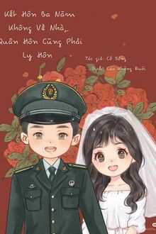 Ba Năm Kết Hôn Không Về Nhà, Quân Hôn Cũng Phải Ly Hôn