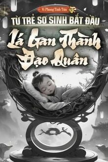 Từ Trẻ Sơ Sinh Bắt Đầu Lá Gan Thành Đạo Quân