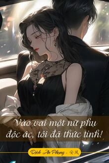 Vào Vai Một Nữ Phụ Độc Ác, Tôi Đã Thức Tỉnh!
