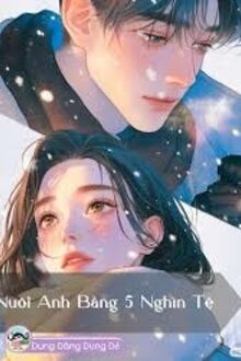 Nuôi Anh Bằng 5 Nghìn Tệ