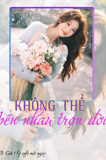 Không Thể Bên Nhau Trọn Đời