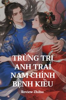 Trừng Trị Anh Trai Nam Chính Bệnh Kiều