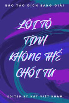​Lời Tỏ Tình Không Thể Chối Từ