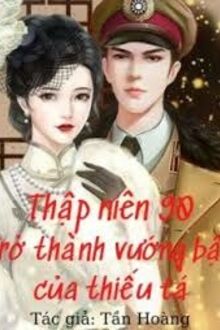 Thập Niên 90 - Trở Thành Vướng Bận Của Thiếu Tá