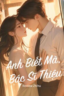 Anh Biết Mà, Bác Sĩ Thiệu