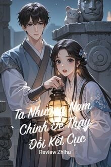 Ta Nhường Nam Chính Để Thay Đổi Kết Cục