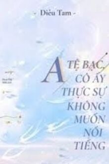Alpha Tệ Bạc, Cô Ấy Thật Sự Không Muốn Nổi Tiếng