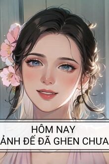 Hôm Nay Ảnh Đế Đã Ghen Chưa