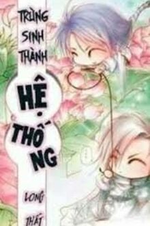 Trùng Sinh Thành Hệ Thống