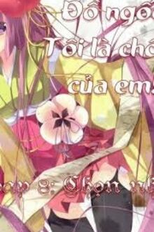 Đồ Ngốc! Tôi Là Chồng Của Em!!