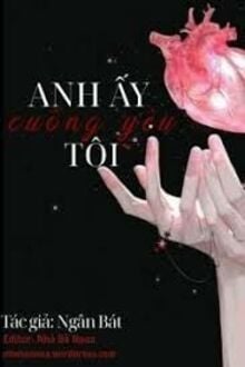 Anh Ấy Cuồng Yêu Tôi