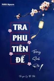 Tra Phu Tiên Đế Trọng Sinh Rồi!