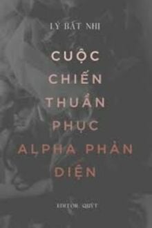 Cuộc Chiến Thuần Phục Alpha Phản Diện