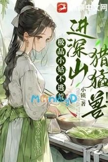 Bà Cô Cực Phẩm Không Đi Tránh Nạn, Vào Rừng Sâu Săn Mãnh Thú