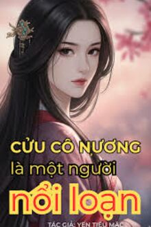 Cửu Cô Nương Là Một Người Nổi Loạn