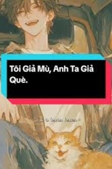 Tôi Giả Mù, Hắn Giả Què