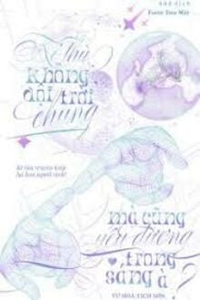 Kẻ Thù Không Đội Trời Chung Mà Cũng Yêu Đương Trong Sáng À?