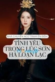 Tình Yêu Trong Lúc Sơn Hà Loạn Lạc