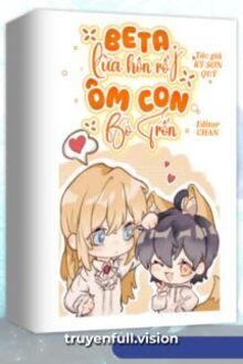 Beta Lừa Hôn Rồi Ôm Con Bỏ Trốn