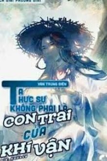 Ta Không Phải Con Cưng Của Khí Vận