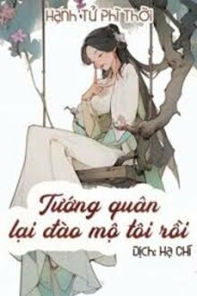 Tướng Quân Lại Đào Mộ Tôi Rồi