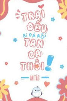 Trai Đểu Bị Đá Rồi, Tan Ca Thôi
