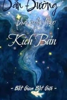 Dẫn Đường Phải Nghe Lời Kịch Bản