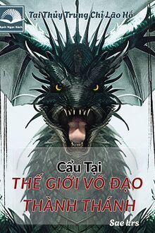 Cẩu Tại Thế Giới Võ Đạo Thành Thánh [C]