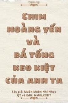 Chim Hoàng Yến Và Bá Tổng Keo Kiệt Của Anh Ta