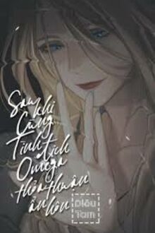 Sau Khi Cùng Tình Địch Omega Thỏa Thuận Ẩn Hôn