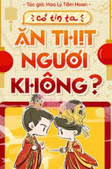 Có Tin Ta Ăn Thịt Ngươi Không?