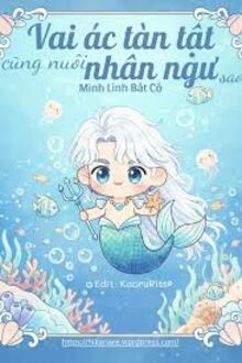 Vai Ác Tàn Tật Cũng Nuôi Nhân Ngư Sao