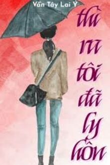 Thì Ra, Tôi Đã Ly Hôn 